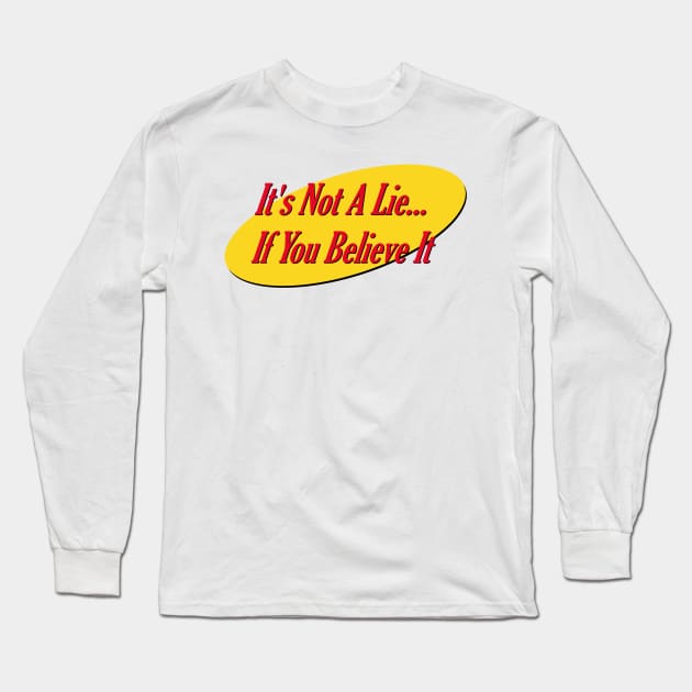 It's Not A Lie Long Sleeve T-Shirt by StadiumSquad